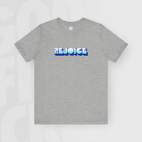 Rejoice - Unisex T-Shirt