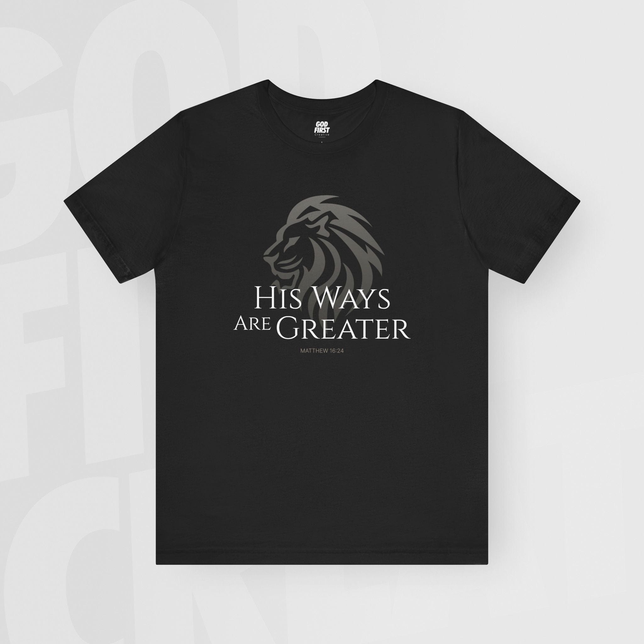 His Ways Are Greater - Unisex T-Shirt