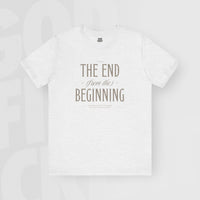 The End / Beginning - Unisex T-Shirt