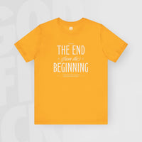 The End / Beginning - Unisex T-Shirt