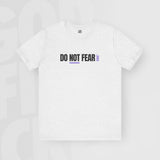 Do Not Fear - Unisex T-Shirt