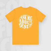 Ask Me About Jesus - Unisex T-Shirt