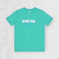 Do Not Fear - Unisex T-Shirt