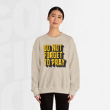 Do Not Forget To Pray - Unisex Crewneck Sweatshirt