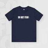 Do Not Fear - Unisex T-Shirt