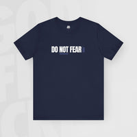 Do Not Fear - Unisex T-Shirt