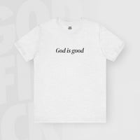 God Is Good - Unisex T-Shirt