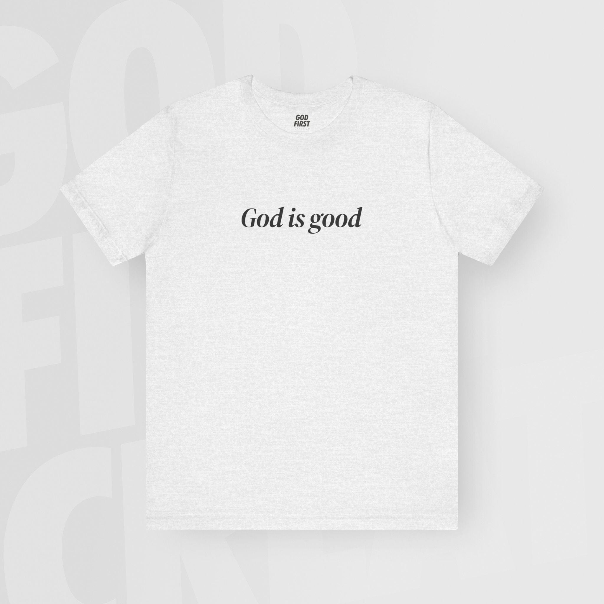 God Is Good - Unisex T-Shirt