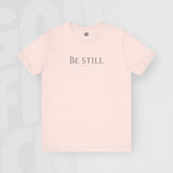 Be Still - Unisex T-Shirt