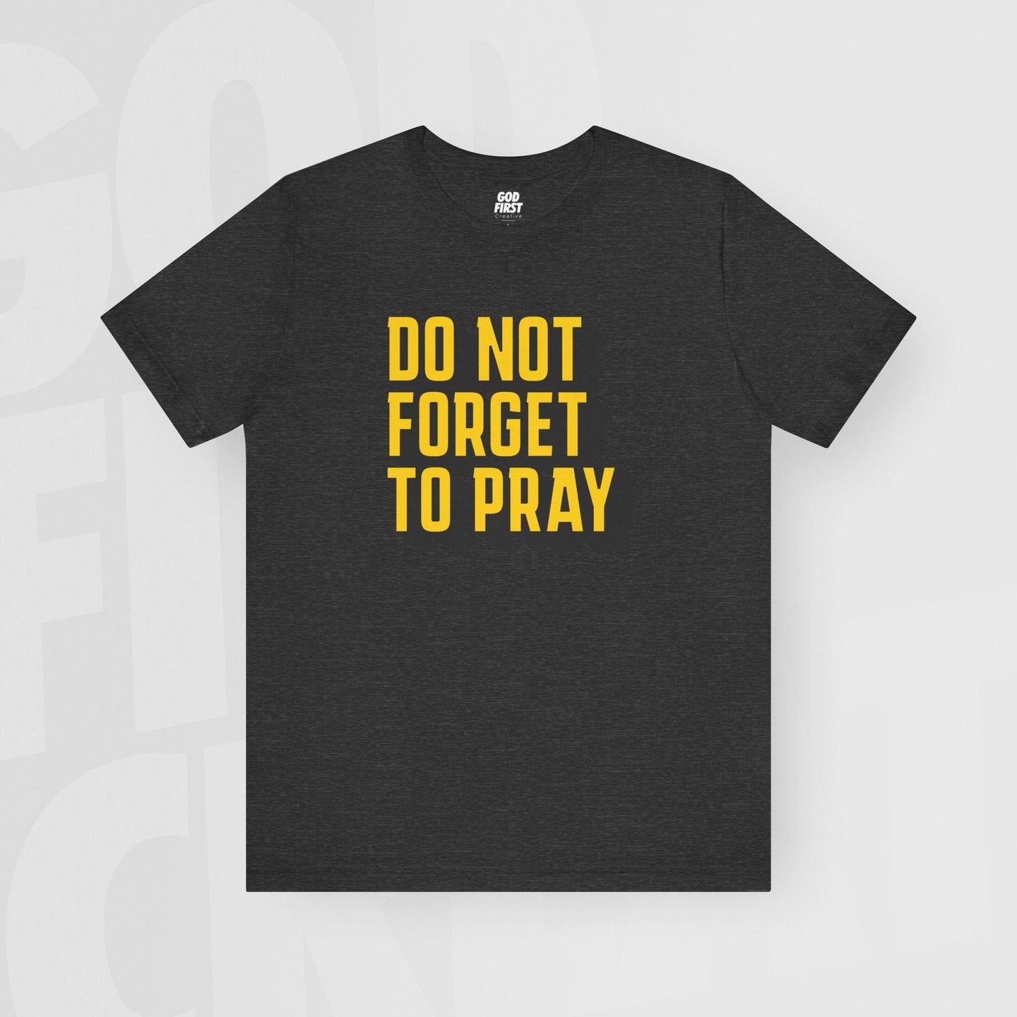 Do Not Forget To Pray - Unisex T-Shirt