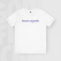 Born Again - Unisex T-Shirt