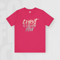 Christ Is Calling You - Unisex T-Shirt