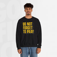 Do Not Forget To Pray - Unisex Crewneck Sweatshirt