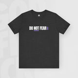 Do Not Fear - Unisex T-Shirt