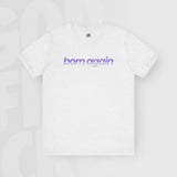 Born Again - Unisex T-Shirt