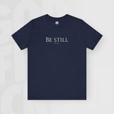 Be Still - Unisex T-Shirt