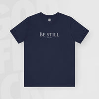 Be Still - Unisex T-Shirt