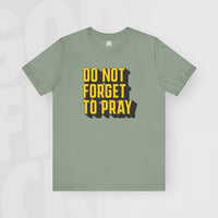 Do Not Forget To Pray - Unisex T-Shirt