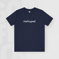 God Is Good - Unisex T-Shirt