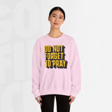 Do Not Forget To Pray - Unisex Crewneck Sweatshirt