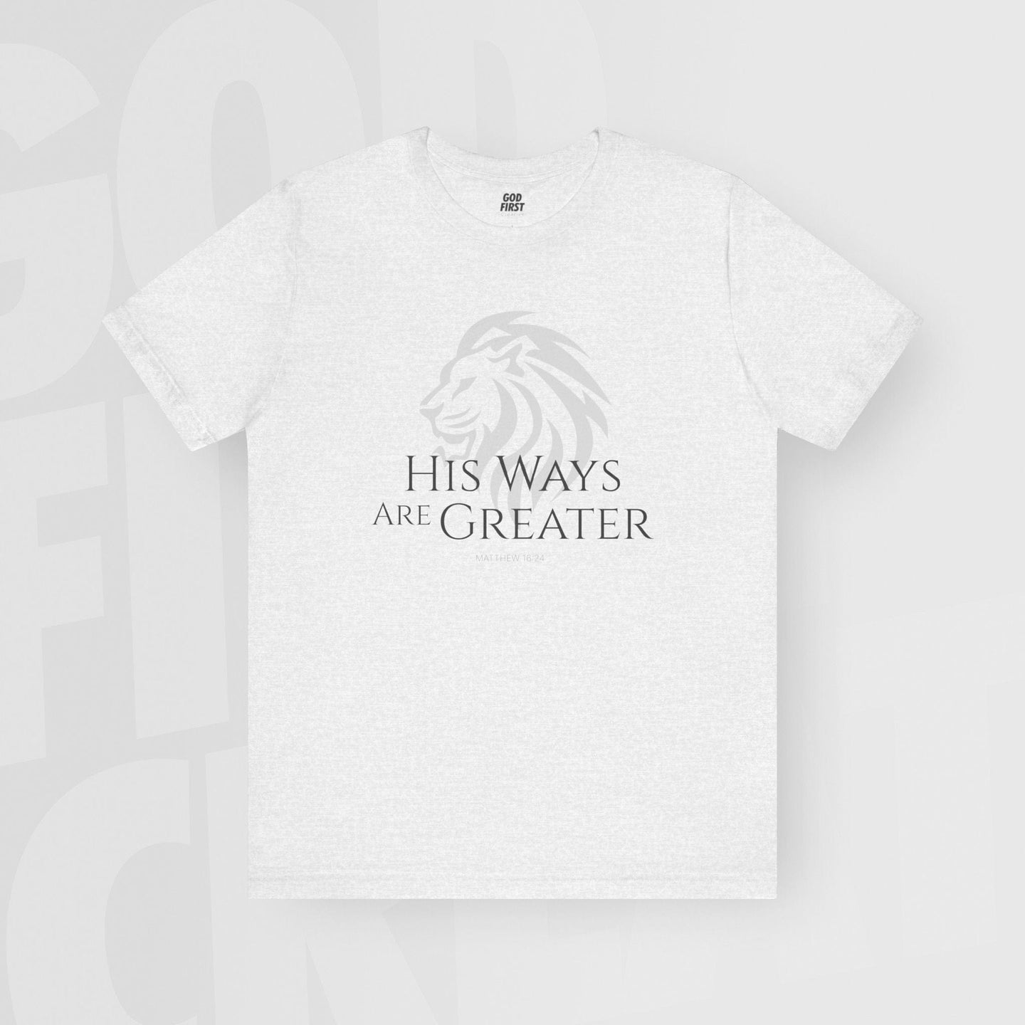 His Ways Are Greater - Unisex T-Shirt