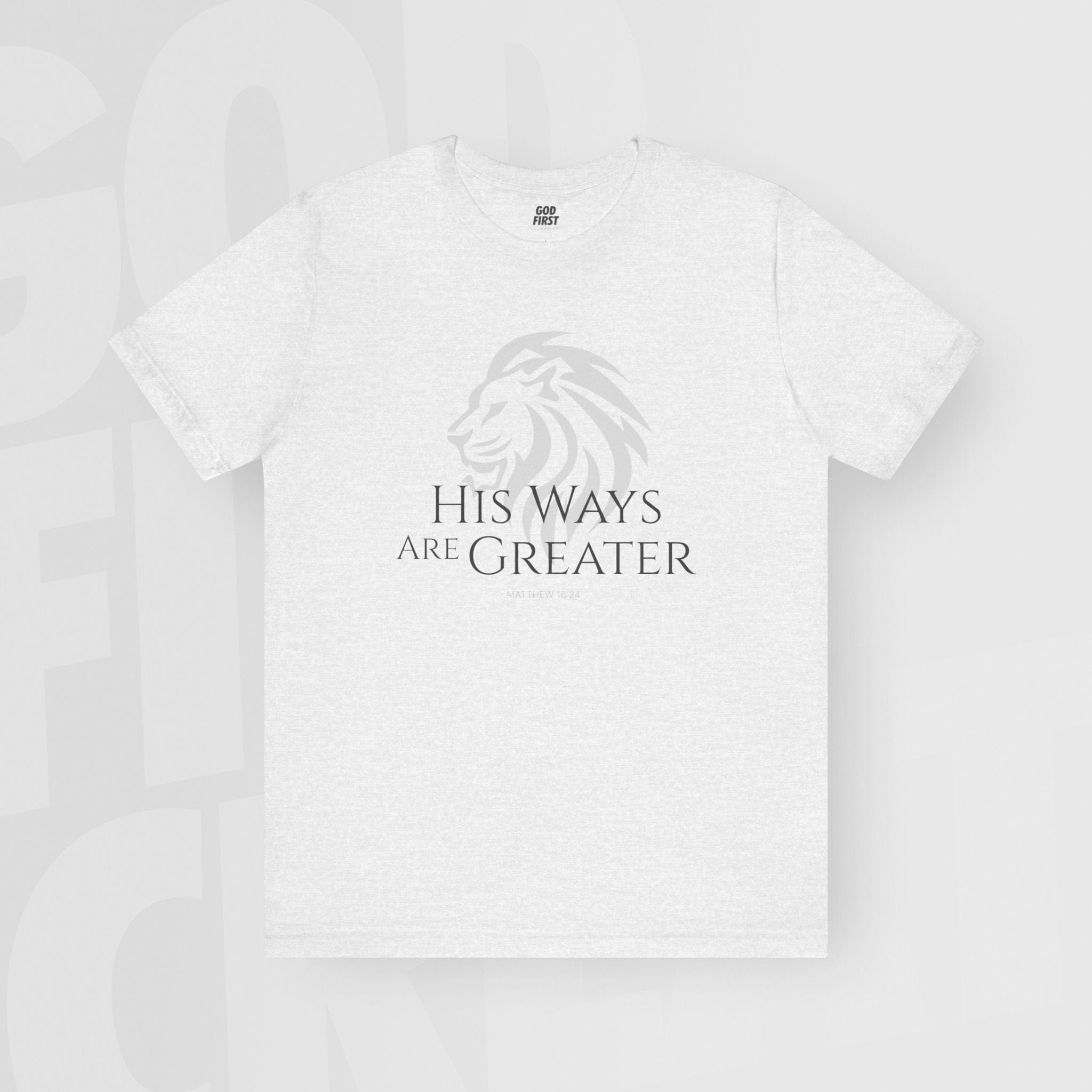 His Ways Are Greater - Unisex T-Shirt