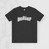 Made To Worship - Unisex T-Shirt