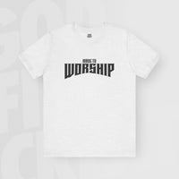 Made To Worship - Unisex T-Shirt