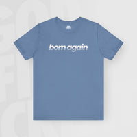 Born Again - Unisex T-Shirt