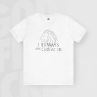 His Ways Are Greater - Unisex T-Shirt