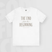 The End / Beginning - Unisex T-Shirt