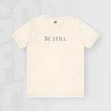 Be Still - Unisex T-Shirt