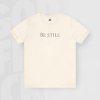 Be Still - Unisex T-Shirt