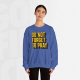 Do Not Forget To Pray - Unisex Crewneck Sweatshirt