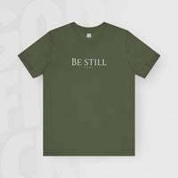 Be Still - Unisex T-Shirt