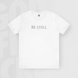 Be Still - Unisex T-Shirt