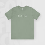 Be Still - Unisex T-Shirt