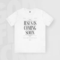 Jesus Is Coming Soon - Unisex T-Shirt