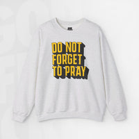 Do Not Forget To Pray - Unisex Crewneck Sweatshirt