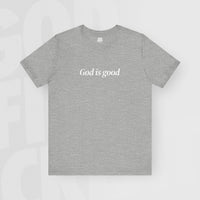 God Is Good - Unisex T-Shirt