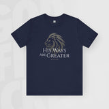 His Ways Are Greater - Unisex T-Shirt