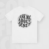 Ask Me About Jesus - Unisex T-Shirt