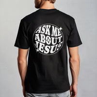 Ask Me About Jesus - Unisex T-Shirt